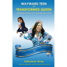 Wayward Teen To Transformed Queen: Strategies To Help Your Teenager Succeed