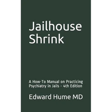 Jailhouse Shrink: A How-To Manual on Practicing Psychiatry in Jails - 4th Edition