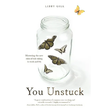 You Unstuck: Mastering the New Rules of Risk-Taking in Work and Life