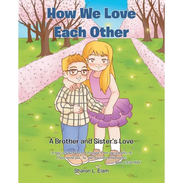 How We Love Each Other: A Brother and Sister's Love