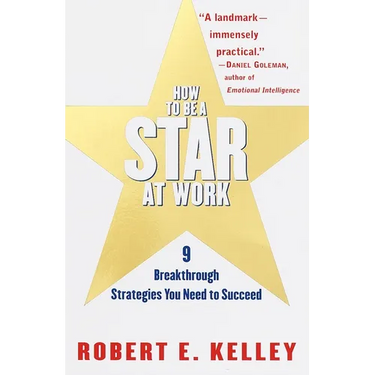 How to Be a Star at Work: 9 Breakthrough Strategies You Need to Succeed