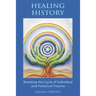 Healing History: Breaking the Cycle of Personal and Historical Trauma