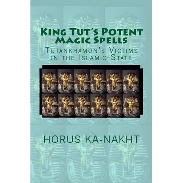 King Tut's Potent Magic Spells: Tutankhamon's Victims in the Islamic-State