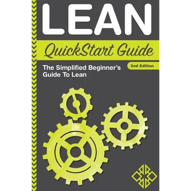 Lean QuickStart Guide: The Simplified Beginner's Guide To Lean