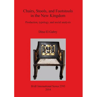 Chairs, Stools and Footstools in the New Kingdom: Production, typology and social analysis