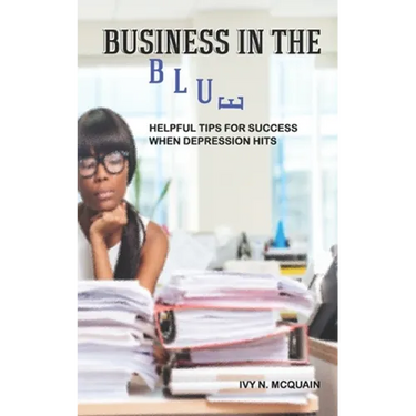 Business in the Blue: Helpful Tips To Stay Successful When Depression Hits