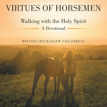 Virtues of Horsemen: Walking with the Holy Spirit A Devotional