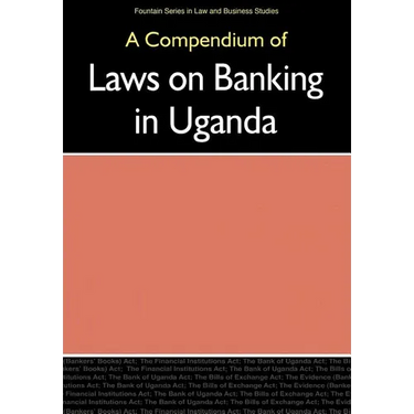 Compendium of Laws on Banking in Uganda,