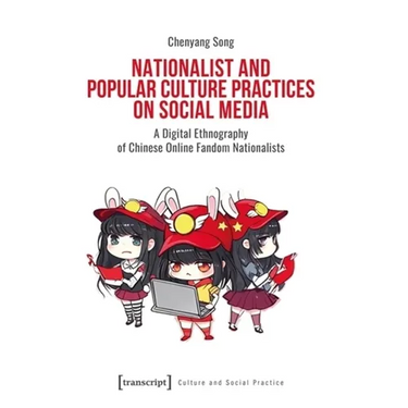 Nationalist and Popular Culture Practices on Social Media: A Digital Ethnography of Chinese Online Fandom Nationalists