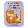 T. Rexes Can't Tie Their Shoes