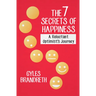 The 7 Secrets of Happiness: A Reluctant Optimist's Journey