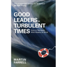 Good Leaders in Turbulent Times: How to Navigate Wild Waters at Work