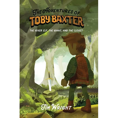 The Adventures of Toby Baxter: The River Elf, The Giant, And The Closet