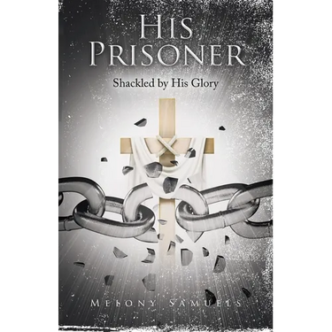 His Prisoner: Shackled by His Glory