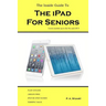 The Inside Guide to the iPad for Seniors: Covers models up to the Pro and iOS 9