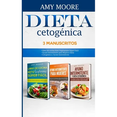 Dieta Cetogénica, 3 Manuscritos-Dieta Cetogénica 3 Manuscritos: con recetas fáciles y bajas en carbohidratos