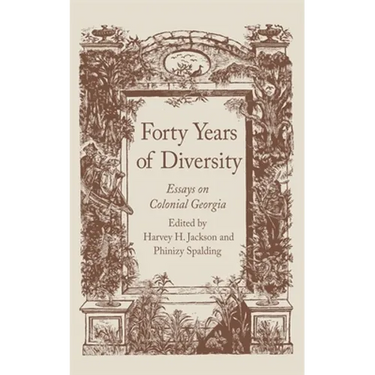 Forty Years of Diversity: Essays on Colonial Georgia