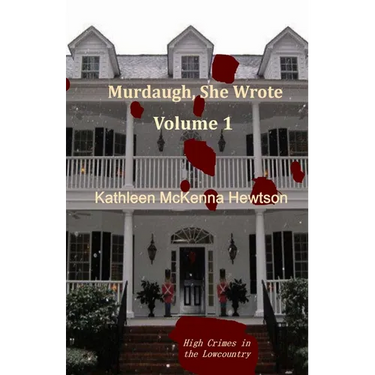 Murdaugh, She Wrote: A tale of High Crimes in the Lowcountry
