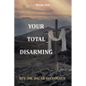 Your Total Disarming: Book One