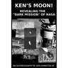 Ken's Moon!: Revealing the "dark Mission" of NASA