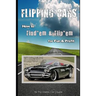 Flipping Cars: How to Find'em & Flip'em for Fun & Profit