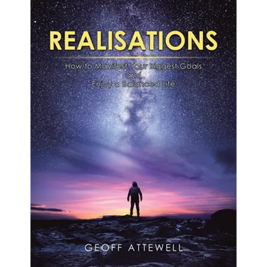 Realisations: How to Manifest Your Biggest Goals and Enjoy a Balanced Life