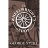 The Wheelwright's Shop