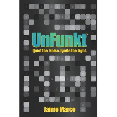 UnFunkt: Quiet the Noise. Ignite the Light.