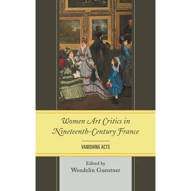 Women Art Critics in Nineteenth-Century France: Vanishing Acts