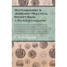 Watchmakers' and Jewelers' Practical Receipt Book a Workshop Companion: Comprising Full and Practical Formulae and Directions for Solders and Solderin