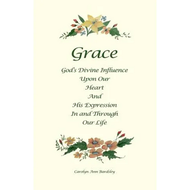 Grace: God's Divine Influence Upon Our Heart And His Expression In And Through Our Life