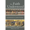The Faith Understood: An Introduction to Catholic Theology