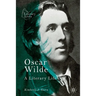 Oscar Wilde: A Literary Life
