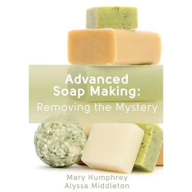 Advanced Soap Making: Removing the Mystery