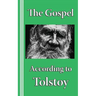 The Gospel according to Tolstoy: A Synoptic Narrative