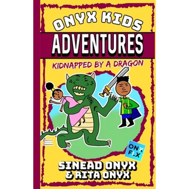 Onyx Kids Adventures: Kidnapped By A Dragon