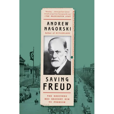 Saving Freud: The Rescuers Who Brought Him to Freedom