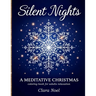 Silent Nights: a Mindful self care coloring book for adults with festive mandalas, snowflakes, and winter foliage blended with peaceful Christmas symb