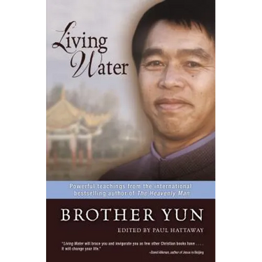 Living Water: Powerful Teachings from the International Bestselling Author of the Heavenly Man