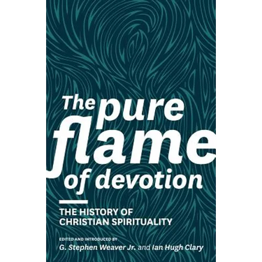 The Pure Flame of Devotion: The History of Christian Spirituality (PB)