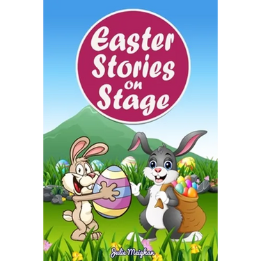 Easter Stories on Stage: A collection of plays based on Easter stories