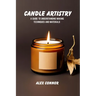 Candle artistry: A guide to understanding making techniques and materials