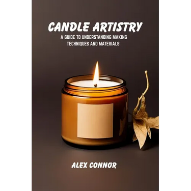 Candle artistry: A guide to understanding making techniques and materials
