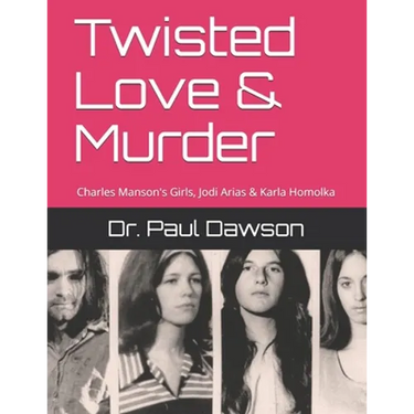 Twisted Love & Murder: Charles Manson's Girls, Jodi Arias & Karla Homolka