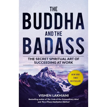 The Buddha and the Badass: The Secret Spiritual Art of Succeeding at Work