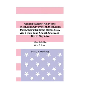 Genocide Against Americans: The Russian Government, the Russian Mafia, their 2023 Israel-Hamas Proxy War, & their Coup Against Americans - Tips to