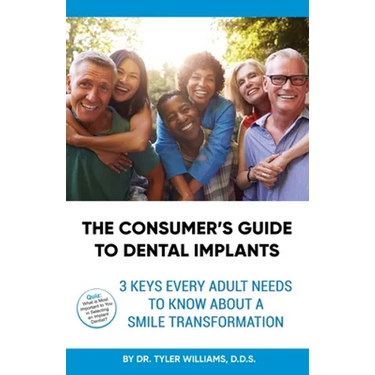 The Consumer's Guide to Dental Implants: 3 Keys Every Adult Needs to Know About A Smile Transformation