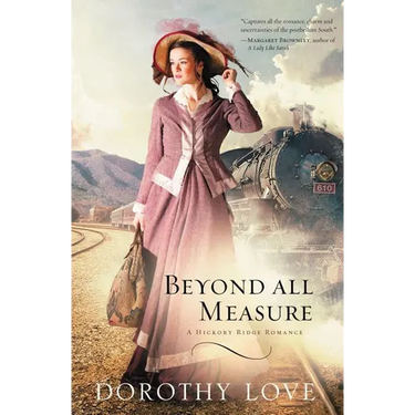 Beyond All Measure: Historical Romance with a Gorgeous Smoky Mountain Backdrop