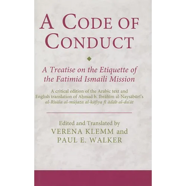 A Code of Conduct: A Treatise on the Etiquette of the Fatimid Ismaili Mission