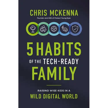 5 Habits of the Tech-Ready Family: Raising Wise Kids in a Wild Digital World